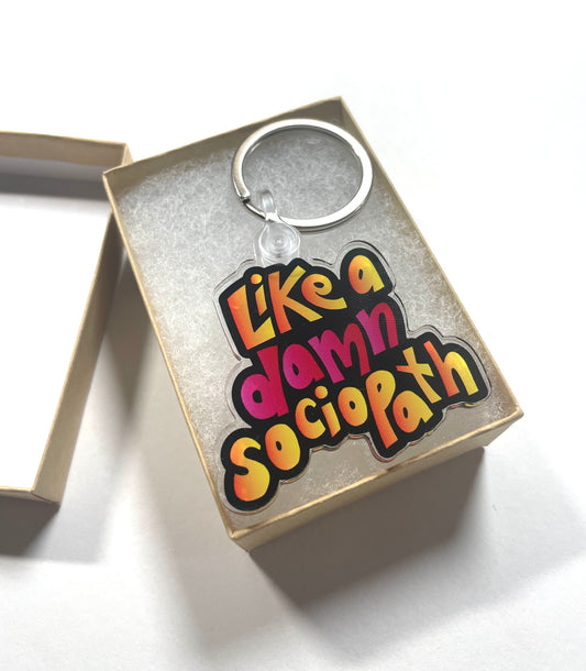 "Like A Damn Sociopath" Acrylic Charm Keychain