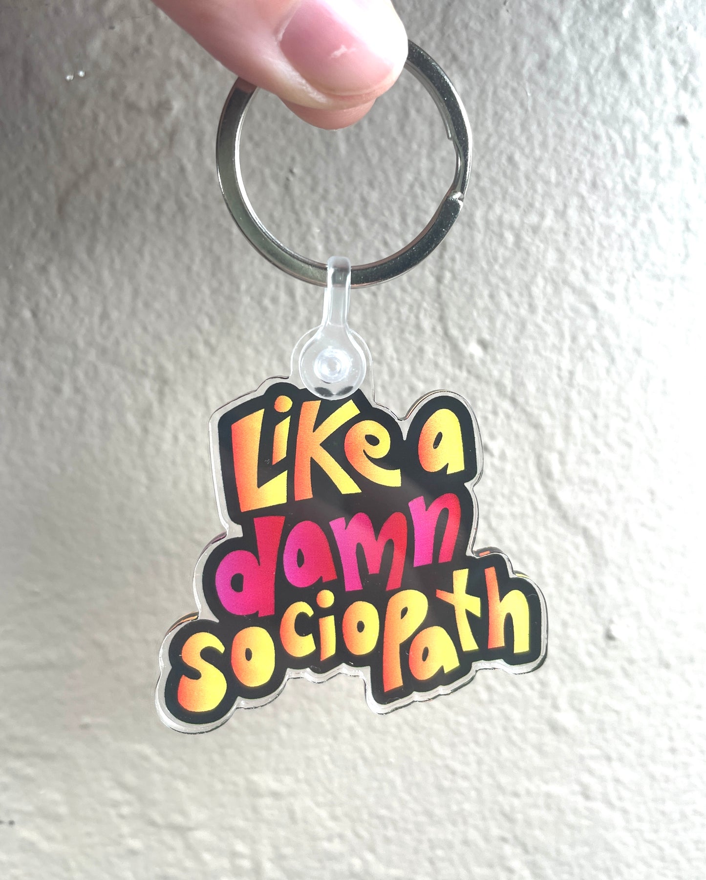 "Like A Damn Sociopath" Acrylic Charm Keychain