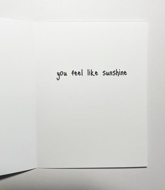 You Feel Like Sunshine Greeting Card