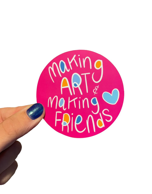 Making Art and Making Friends Waterproof Vinyl Sticker