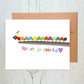 You Are So Colorful Greeting Card