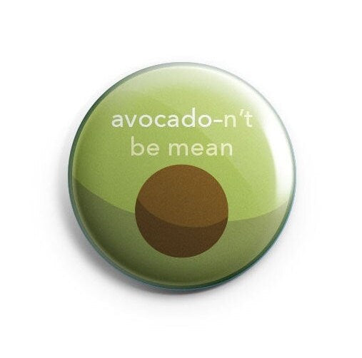 Avocado-n't Be Mean button