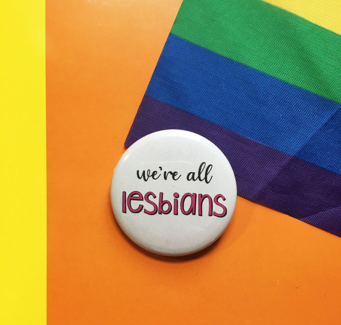 We're All Lesbians Pinback Button