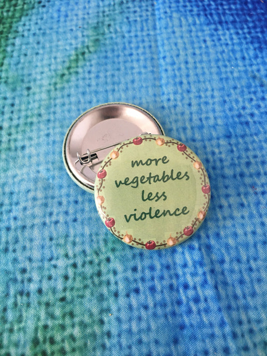More Vegetables Less Violence Pinback Button