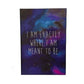 I Am Exactly Where I Am Meant To Be 13x19 in. Art Print