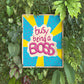 Busy Being A Boss 8x10 in. Art Print